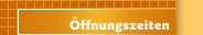 Öffnungszeiten